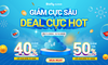 GIẢM CỰC SÂU - DEAL CỰC HOT