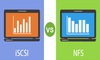 So sánh NFS và iSCSI - 3 điểm khác nhau giữa NFS và iSCSI