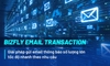 Bizfly Email Transaction giải pháp gửi email giao dịch tự động số lượng lớn tốc độ nhanh theo nhu cầu