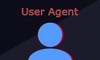 User agent là gì? Cách thay đổi User agent trên các loại trình duyệt