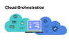 Cloud orchestration là gì?Lợi ích của Cloud Orchestration