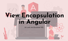 ViewEncapsulation trong Angular