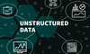 Unstructured Data là gì? Những cơ hội và thách thức khi thực hiện