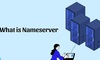 NameServer là gì? Khái niệm, đặc điểm và cách thiết lập