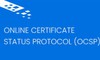 OCSP (Online Certificate Status Protocol) là gì? Ưu nhược điểm của OCSP