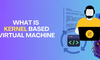 KVM là gì? Tại sao nó quan trọng cho ảo hóa máy chủ?
