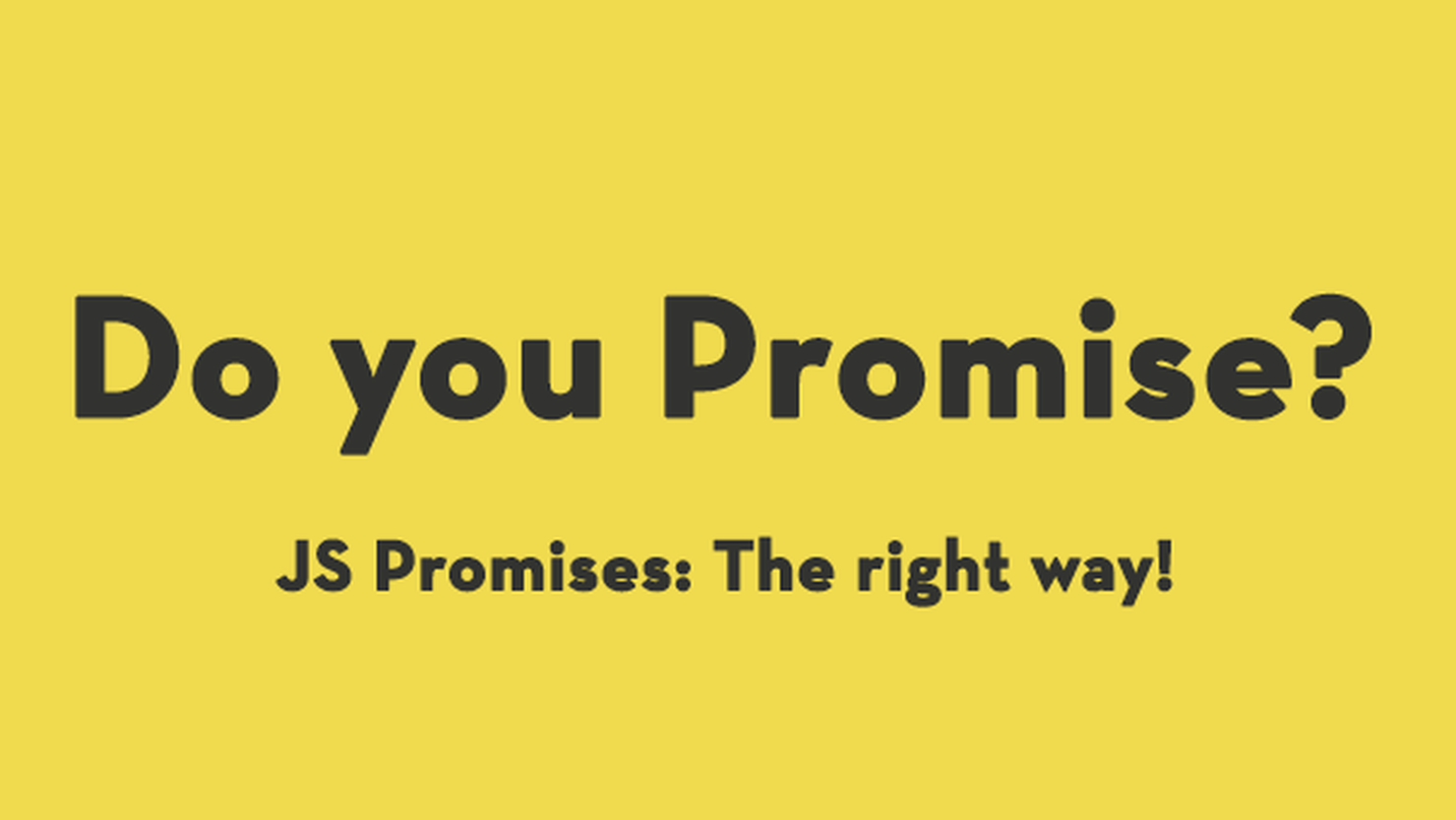 Promise - Lời hứa ngọt ngào trong Javascript (P.1)