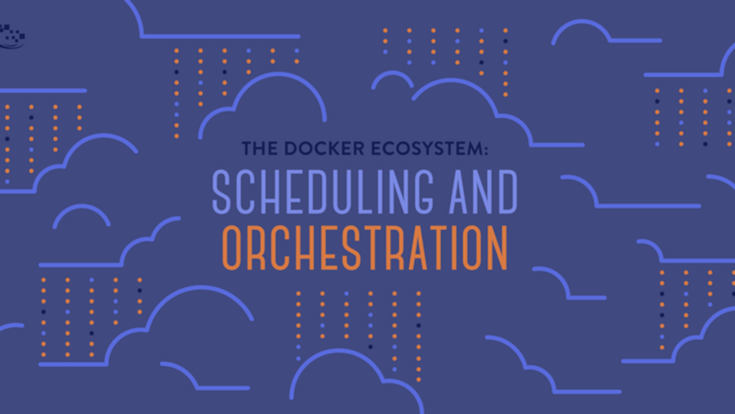 Hệ sinh thái Docker: Lập kế hoạch và điều phối