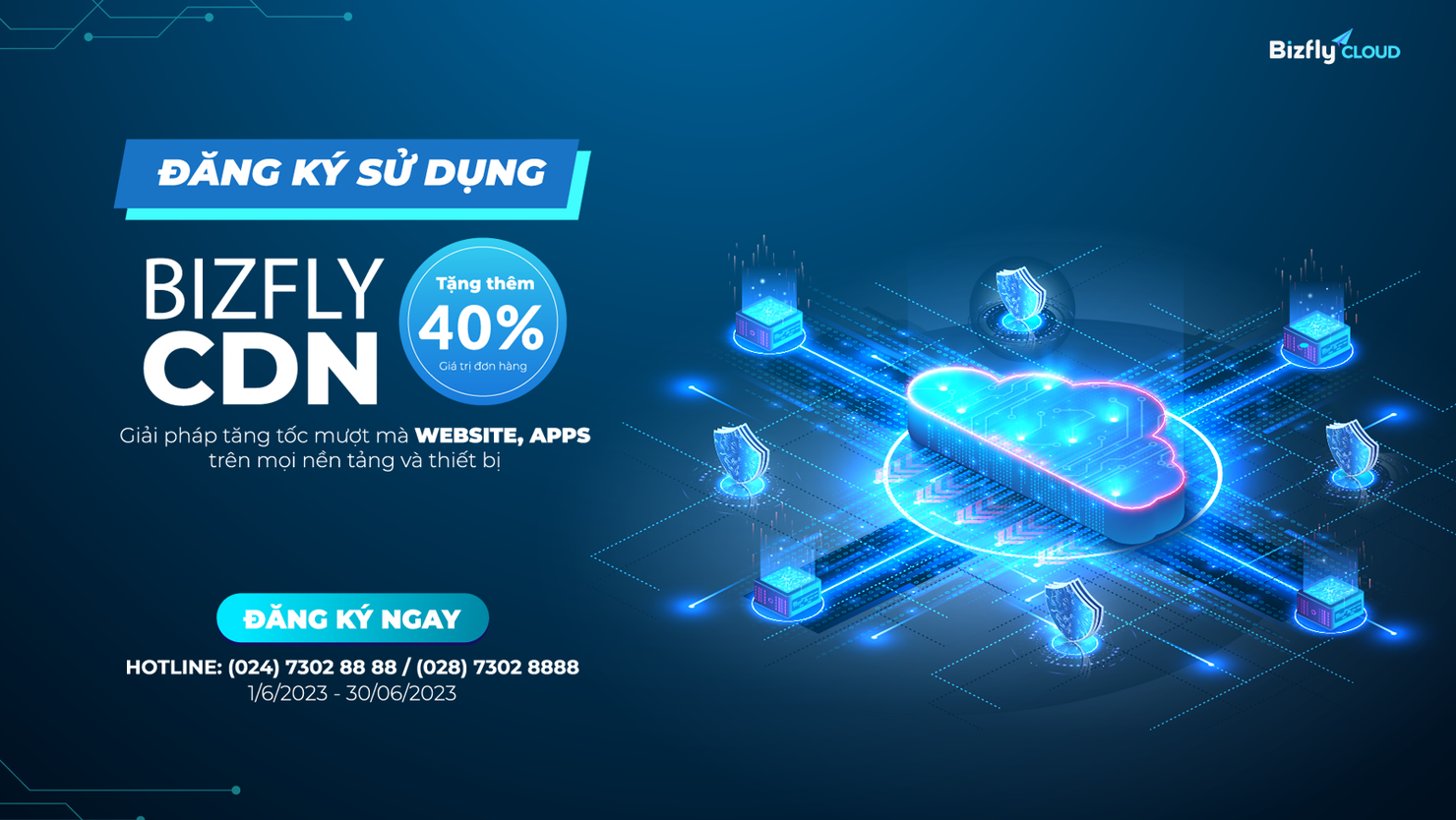 Siêu ưu đãi tháng 6: Đăng ký Bizfly Cloud CDN lần đầu - Tặng thêm 40% giá trị đơn hàng