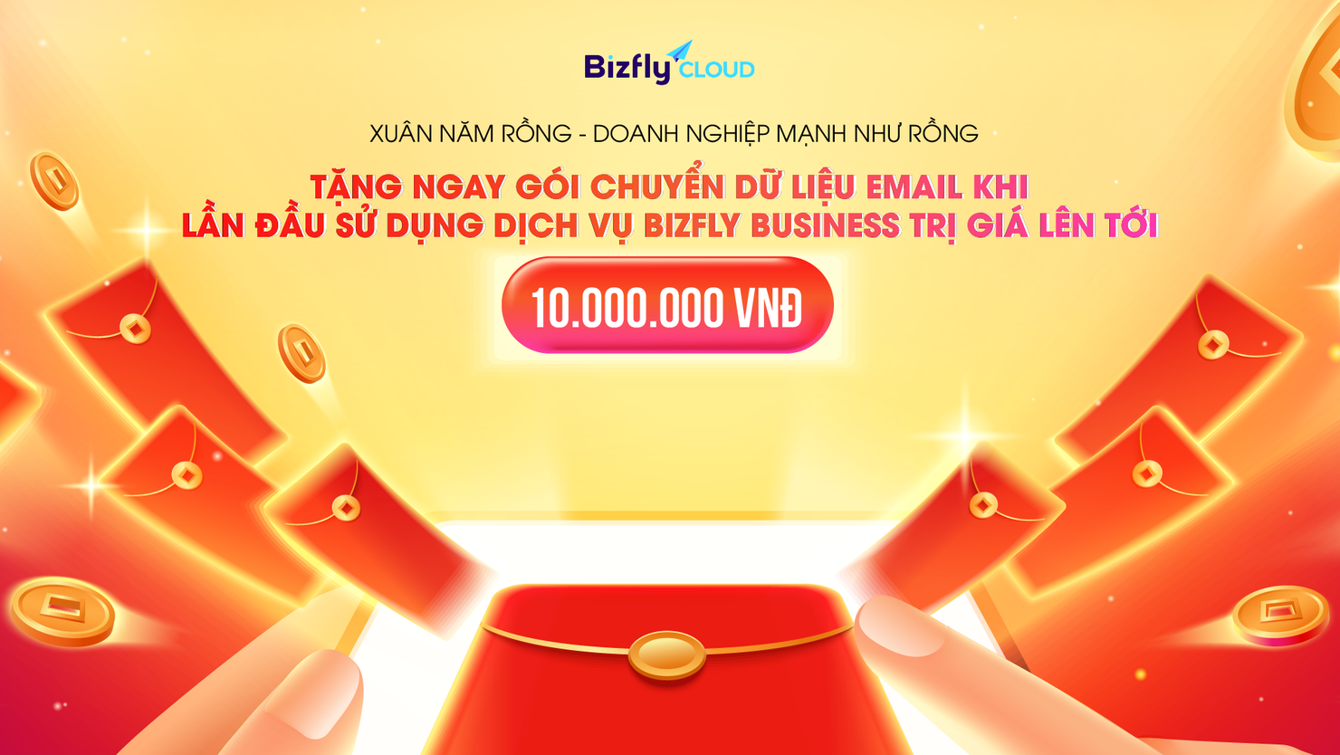 Xuân năm Rồng - Bizfly Business Email tặng ngay gói chuyển dữ liệu trị giá lên tới 10 triệu đồng