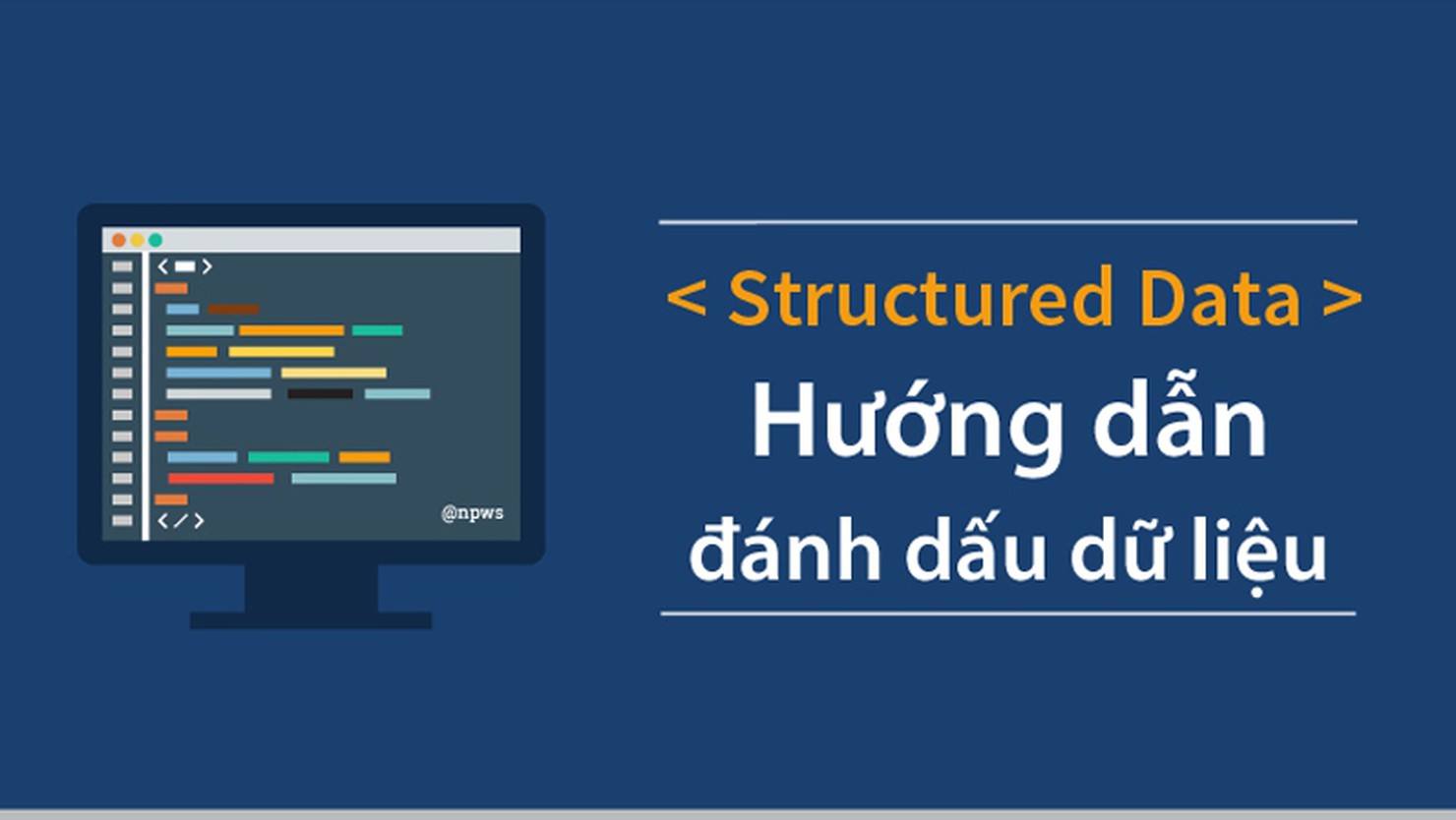 Dữ liệu có cấu trúc - Structured Data là gì? Tổng quan về dữ liệu có cấu trúc
