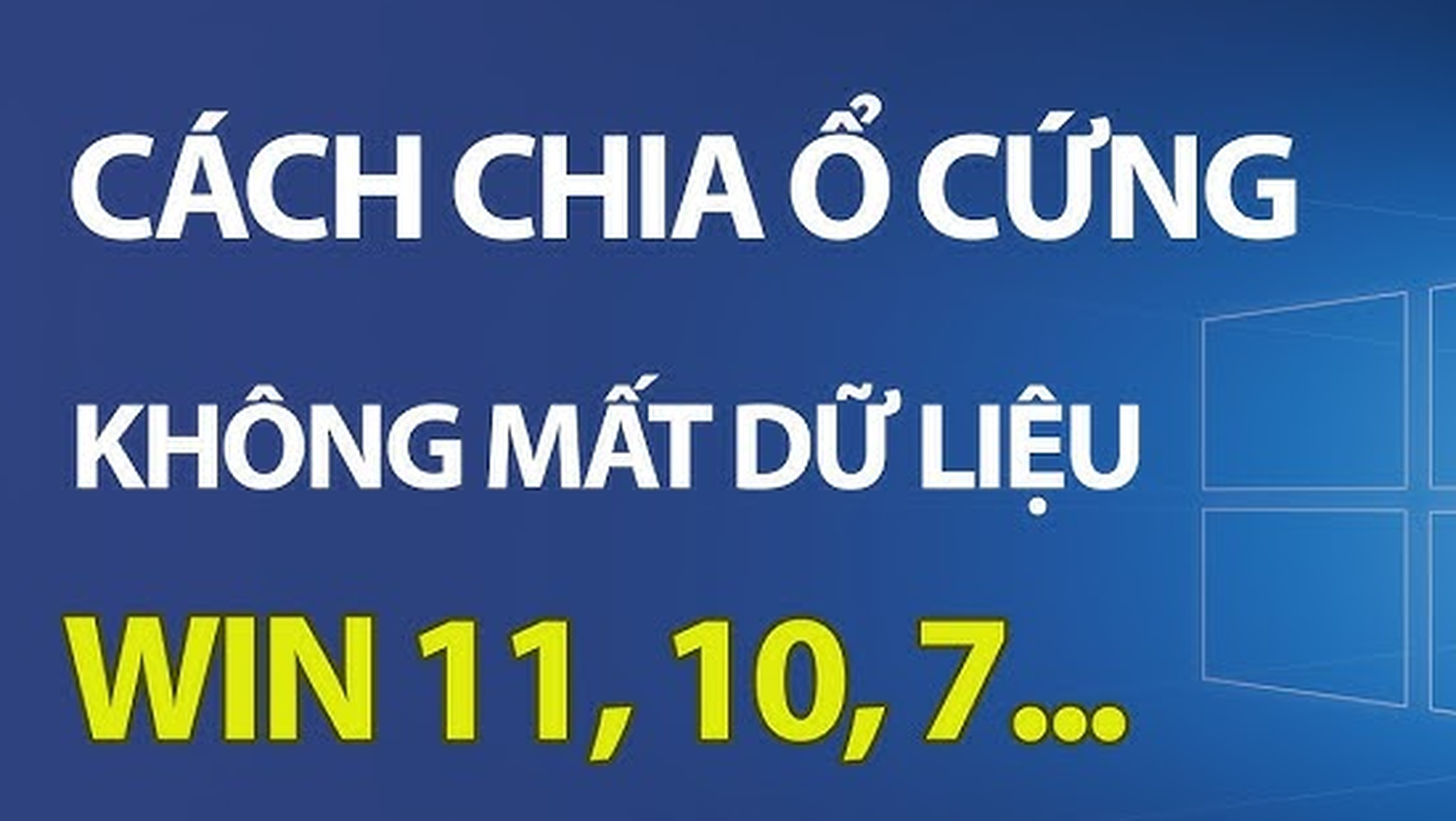 Cách chia ổ cứng không mất dữ liệu trên Windows 10, 11 đơn giản