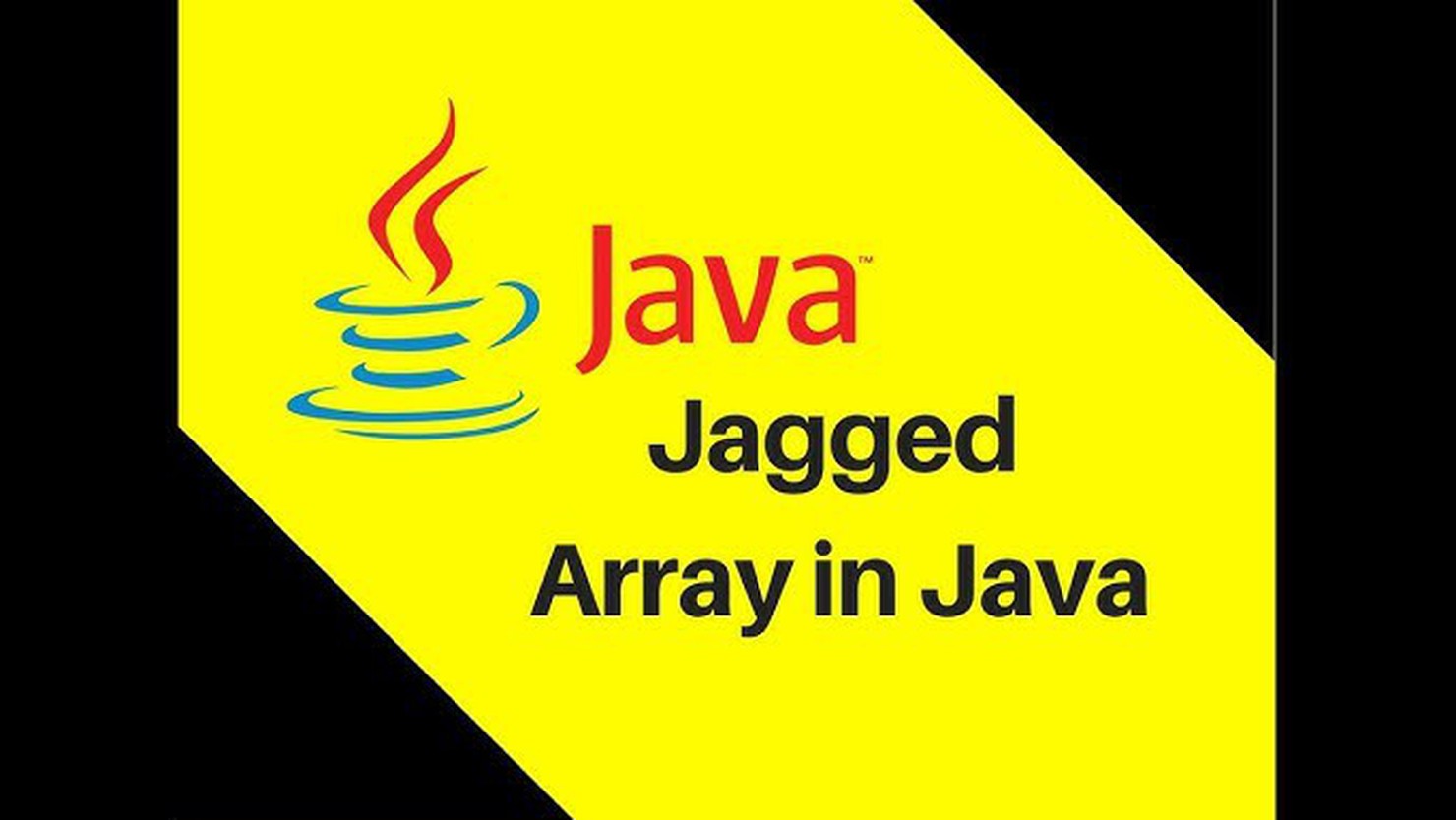 Jagged trong Java như thế nào? Ví dụ minh họa
