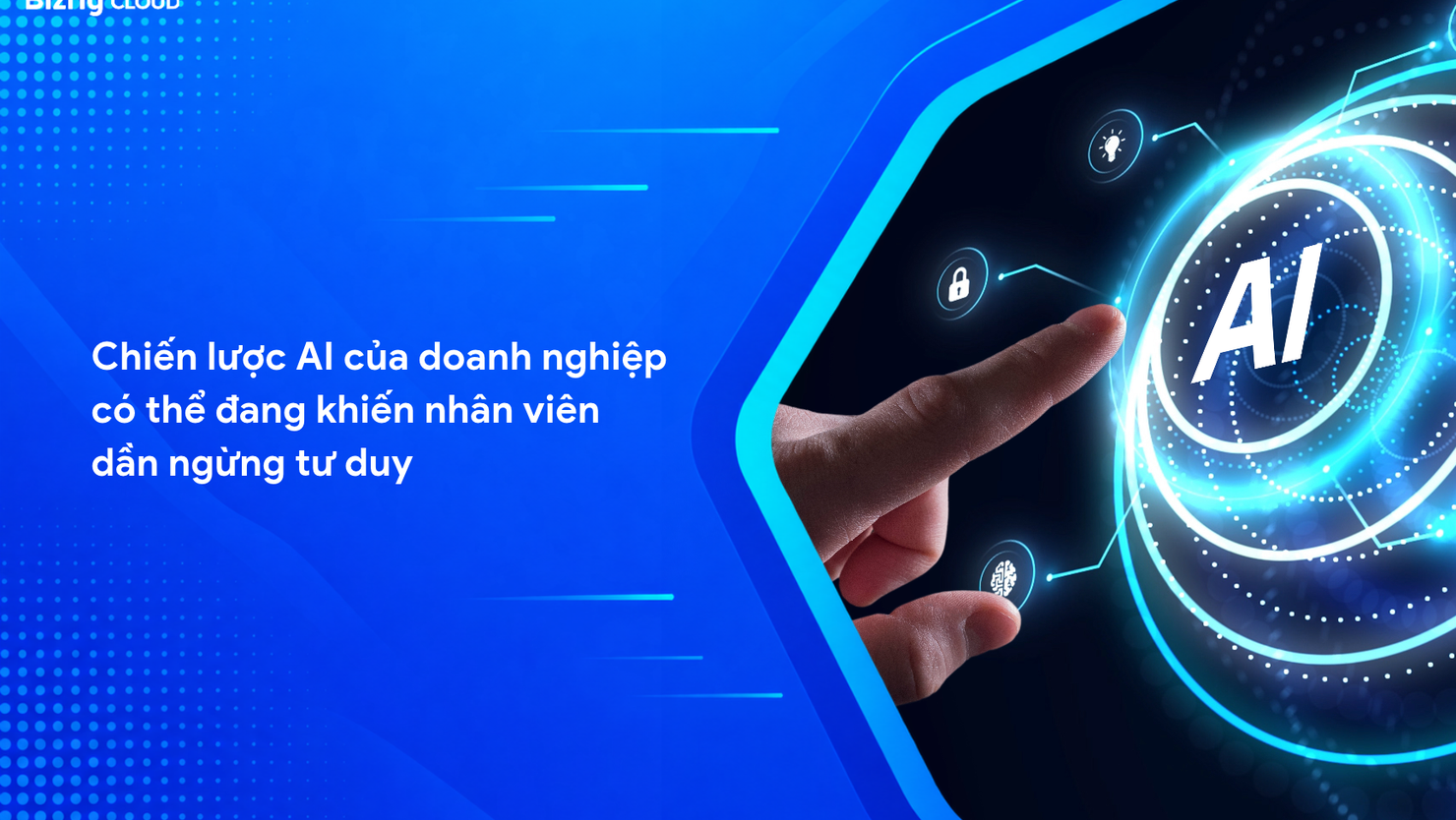 Chiến lược AI của doanh nghiệp có thể đang khiến nhân viên dần ngừng tư duy