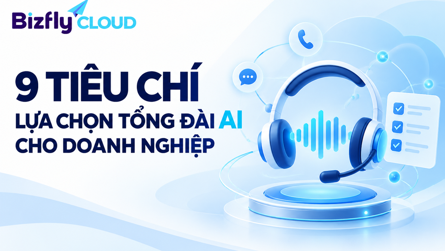 9 tiêu chí lựa chọn tổng đài AI cho doanh nghiệp trước khi triển khai