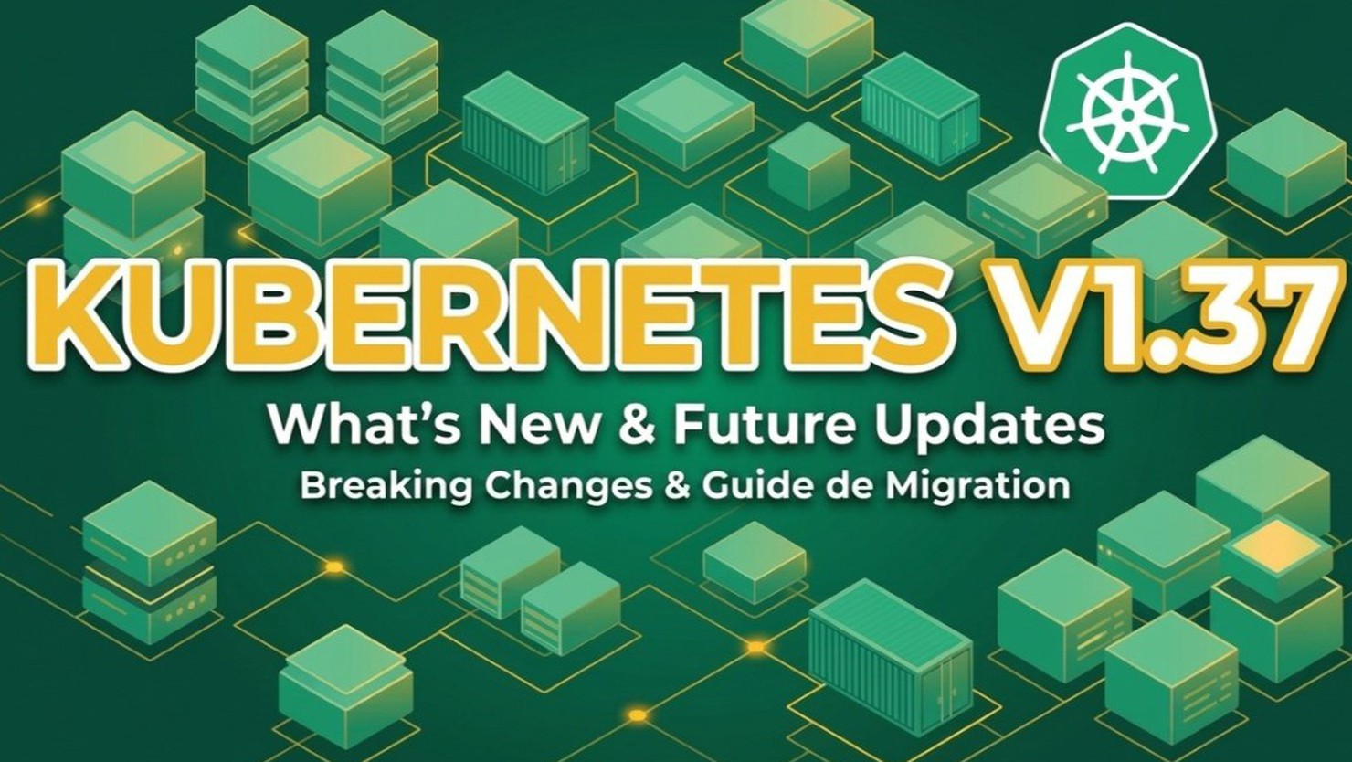 Kubernetes 1.37: 10 thay đổi mà mọi Kubernetes Engineer cần biết