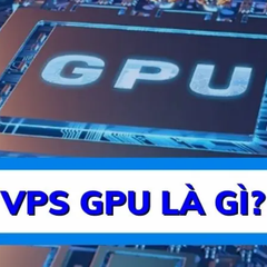 VPS GPU là gì? Lưu ý khi thuê VPS GPU