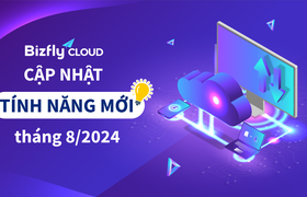 Bizfly Cloud cập nhật tính năng mới trong tháng 8/2024