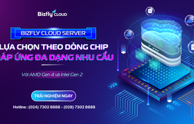 Bizfly Cloud Server - Lựa chọn theo dòng chip giúp đáp ứng đa dạng nhu cầu (với Intel gen2 và AMD gen4)