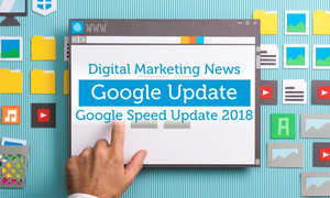 Google Speed Update 2018 - Doanh nghiệp cần làm gì để tối ưu thứ hạng website?