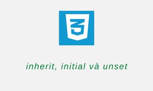 Tìm hiểu về Initial, Inherit và Unset trong CSS