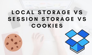Sự khác biệt giữa localStorage, sessionStorage và cookie