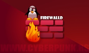 Firewalld - Khái niệm cơ bản và cách sử dụng