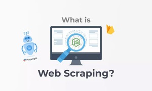 Web Scraping là gì? Ứng dụng Web Scraping trong lĩnh vực nào?