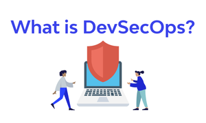 DevSecOps là gì? Kiến thức cơ bản về DevSecOps
