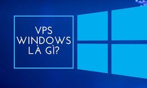 VPS Windows là gì? Những ưu điểm nổi bật của VPS Windows