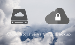 Sự khác biệt giữa Cloud Storage và Cloud Backup