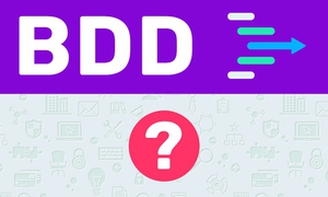 BDD là gì? Tìm hiểu những thông tin tổng quan về BDD