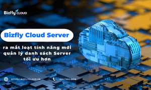 Bizfly Cloud Server ra mắt loạt tính năng mới giúp quản lý danh sách Server tối ưu hơn - Khám phá ngay!