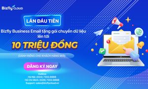 Bizfly Business Email tặng gói chuyển dữ liệu lên tới 10 triệu đồng