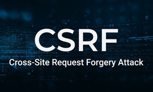 CSRF là gì? Cách hoạt động và phòng chống tấn công hiệu quả