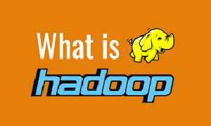 Hadoop là gì?Khung công tác mã nguồn mở cho Big Data