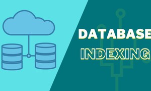 Index trong Database là gì? Tại sao nó lại quan trọng và cần thiết?