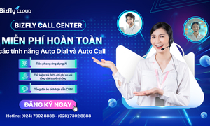 Bizfly Call Center - Miễn phí hoàn toàn các tính năng Auto Dial và Auto Call 