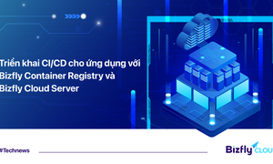 Triển khai CI/CD cho ứng dụng với Bizfly Container Registry và Bizfly Cloud Server