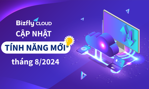 Bizfly Cloud cập nhật tính năng mới trong tháng 8/2024