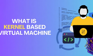 KVM là gì? Tại sao nó quan trọng cho ảo hóa máy chủ?