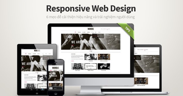 Responsive Web Design: 6 mẹo để cải thiện hiệu năng và trải nghiệm người dùng
