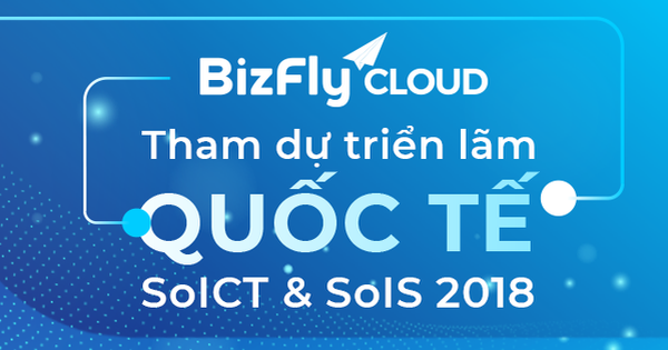6 giải pháp hỗ trợ doanh nghiệp chuyển đổi số của Bizfly Cloud được các chuyên gia tại SoICT&SOIS 2018 đánh giá rất cao