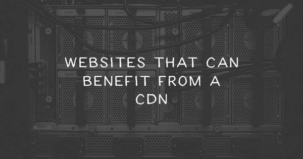 CDN thúc đẩy doanh số doanh nghiệp ấn tượng