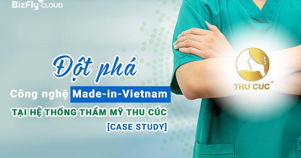 [Case Study] Thẩm mỹ Thu Cúc - Đột phá công nghệ Made-in-Vietnam trong quá trình số hóa hạ tầng dịch vụ
