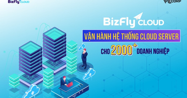 Bizfly Cloud vận hành hệ thống Cloud Server cho hơn 2000 Khách hàng doanh nghiệp trên toàn quốc