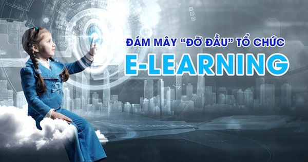 Tổ chức đào tạo E-Learning: Thúc đẩy chuyển đổi số với điện toán đám mây