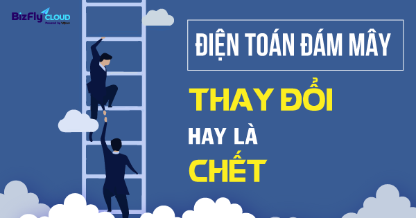 Điện toán đám mây - Thay đổi hay là chết?