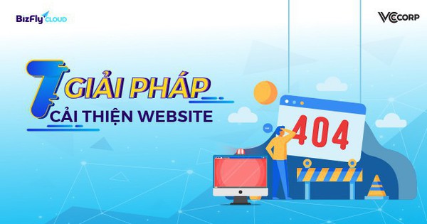 7 giải pháp cải thiện website hiệu quả doanh nghiệp không thể bỏ qua