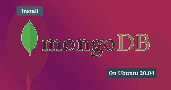 Hướng dẫn cài đặt MongoDB trên Ubuntu 20.04